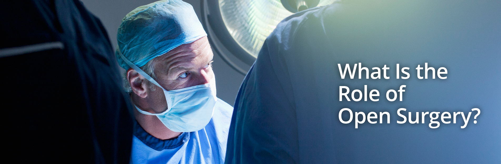 What Is The Role Of Open Surgery?